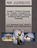 Copelin V. Phoenix Insurance Co: Copelin V. Insurance Co. U.s. Supreme Court Transcript Of Record With Supporting Pleadings