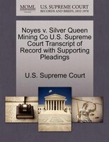 Noyes V. Silver Queen Mining Co U.s. Supreme Court Transcript Of Record With Supporting Pleadings