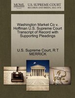 Washington Market Co V. Hoffman U.s. Supreme Court Transcript Of Record With Supporting Pleadings