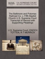 The Baltimore And Potomac Railroad Co. V. Fifth Baptist Church U.s. Supreme Court Transcript Of Record With Supporting Pleadings