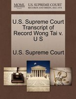 U.s. Supreme Court Transcript Of Record Wong Tai V. U S