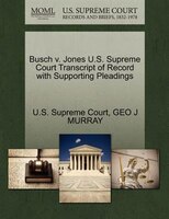 Busch V. Jones U.s. Supreme Court Transcript Of Record With Supporting Pleadings