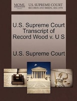U.s. Supreme Court Transcript Of Record Wood V. U S