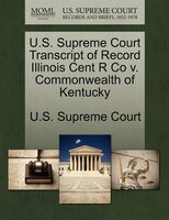 U.s. Supreme Court Transcript Of Record Illinois Cent R Co V. Commonwealth Of Kentucky