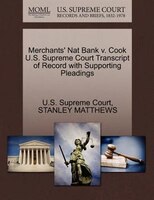 Merchants' Nat Bank V. Cook U.s. Supreme Court Transcript Of Record With Supporting Pleadings