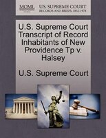 U.s. Supreme Court Transcript Of Record Inhabitants Of New Providence Tp V. Halsey