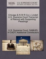 Chicago & N W R Co V. Lindell U.s. Supreme Court Transcript Of Record With Supporting Pleadings