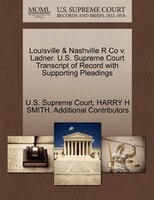 Louisville & Nashville R Co V. Ladner. U.s. Supreme Court Transcript Of Record With Supporting Pleadings