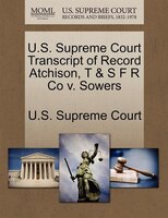 U.s. Supreme Court Transcript Of Record Atchison, T & S F R Co V. Sowers
