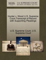 Hunter V. Wood U.s. Supreme Court Transcript Of Record With Supporting Pleadings
