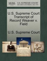 U.s. Supreme Court Transcript Of Record Weaver V. Field