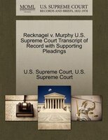 Recknagel V. Murphy U.s. Supreme Court Transcript Of Record With Supporting Pleadings