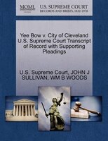 Yee Bow V. City Of Cleveland U.s. Supreme Court Transcript Of Record With Supporting Pleadings