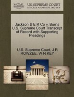 Jackson & E R Co V. Burns U.s. Supreme Court Transcript Of Record With Supporting Pleadings