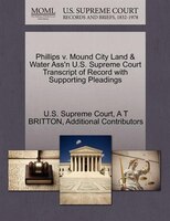 Phillips V. Mound City Land & Water Ass'n U.s. Supreme Court Transcript Of Record With Supporting Pleadings