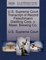 U.s. Supreme Court Transcript Of Record Fleischmann Distilling Corp. V. Maier, Brewing Co.