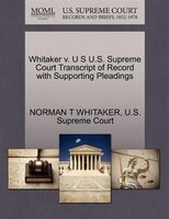 Whitaker V. U S U.s. Supreme Court Transcript Of Record With Supporting Pleadings