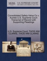 Consolidated Safety-valve Co V. Kunkle U.s. Supreme Court Transcript Of Record With Supporting Pleadings