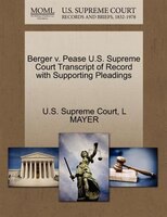 Berger V. Pease U.s. Supreme Court Transcript Of Record With Supporting Pleadings
