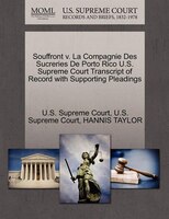 Souffront v. La Compagnie Des Sucreries De Porto Rico U.S. Supreme Court Transcript of Record with Supporting Pleadings
