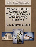 Wilson V. U S U.s. Supreme Court Transcript Of Record With Supporting Pleadings
