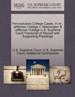 Pennsylvania College Cases, In Re: Jefferson College V. Washington & Jefferson College U.s. Supreme Court Transcript Of Record Wit