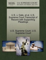 U.s. V. Gale, Et Al. U.s. Supreme Court Transcript Of Record With Supporting Pleadings