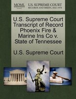 U.s. Supreme Court Transcript Of Record Phoenix Fire & Marine Ins Co V. State Of Tennessee