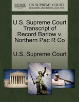 U.s. Supreme Court Transcript Of Record Barlow V. Northern Pac R Co