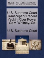 U.s. Supreme Court Transcript Of Record Yadkin River Power Co V. Whitney, Co