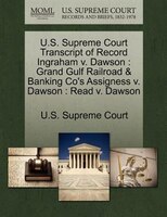 U.s. Supreme Court Transcript Of Record Ingraham V. Dawson: Grand Gulf Railroad & Banking Co's Assigness V. Dawson : Read V. Dawso