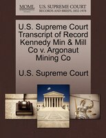 U.s. Supreme Court Transcript Of Record Kennedy Min & Mill Co V. Argonaut Mining Co