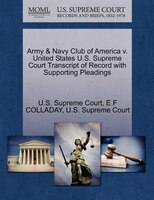 Army & Navy Club Of America V. United States U.s. Supreme Court Transcript Of Record With Supporting Pleadings