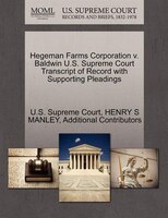 Hegeman Farms Corporation V. Baldwin U.s. Supreme Court Transcript Of Record With Supporting Pleadings