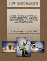 Georgia Railway & Electric Co V. City Of Decatur U.s. Supreme Court Transcript Of Record With Supporting Pleadings