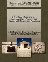 U S V. State Of Arizona U.s. Supreme Court Transcript Of Record With Supporting Pleadings