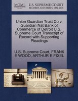 Union Guardian Trust Co V. Guardian Nat Bank Of Commerce Of Detroit U.s. Supreme Court Transcript Of Record With Supporting Pleadi