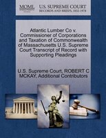 Atlantic Lumber Co V. Commissioner Of Corporations And Taxation Of Commonwealth Of Massachusetts U.s. Supreme Court Transcript Of