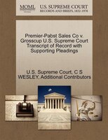 Premier-pabst Sales Co V. Grosscup U.s. Supreme Court Transcript Of Record With Supporting Pleadings