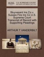 Stuyvesant Ins Co V. Sussex Fire Ins Co U.s. Supreme Court Transcript Of Record With Supporting Pleadings