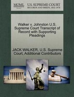 Walker V. Johnston U.s. Supreme Court Transcript Of Record With Supporting Pleadings