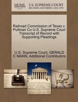 Railroad Commission Of Texas V. Pullman Co U.s. Supreme Court Transcript Of Record With Supporting Pleadings