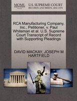 Rca Manufacturing Company, Inc., Petitioner, V. Paul Whiteman Et Al. U.s. Supreme Court Transcript Of Record With Supporting Plead