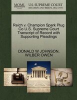 Reich V. Champion Spark Plug Co U.s. Supreme Court Transcript Of Record With Supporting Pleadings