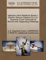 National Labor Relations Board V. Electric Vacuum Cleaner Co U.s. Supreme Court Transcript Of Record With Supporting Pleadings