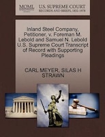 Inland Steel Company, Petitioner, V. Foreman M. Lebold And Samuel N. Lebold U.s. Supreme Court Transcript Of Record With Supportin