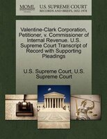 Valentine-clark Corporation, Petitioner, V. Commissioner Of Internal Revenue. U.s. Supreme Court Transcript Of Record With Support