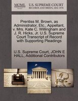 Prentiss M. Brown, As Administrator, Etc., Appellant, V. Mrs. Kate C. Willingham And J. R. Hicks, Jr. U.s. Supreme Court Transcrip