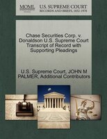 Chase Securities Corp. V. Donaldson U.s. Supreme Court Transcript Of Record With Supporting Pleadings
