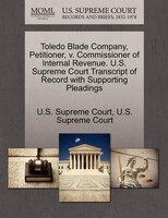 Toledo Blade Company, Petitioner, V. Commissioner Of Internal Revenue. U.s. Supreme Court Transcript Of Record With Supporting Ple